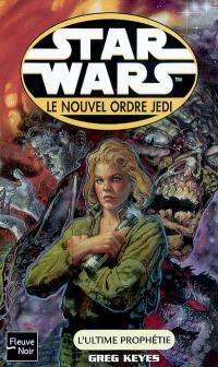 Le nouvel ordre Jedi. Vol. 2004. L'ultime prophétie