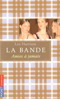 La bande. Vol. 2. Amies à jamais