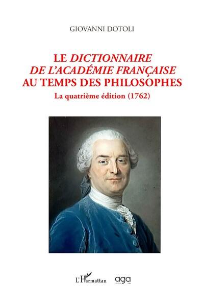 Le Dictionnaire de l'Académie française au temps des philosophes : la quatrième édition (1762)