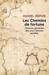 Histoire générale des plus fameux pyrates. Vol. 1. Les chemins de fortune