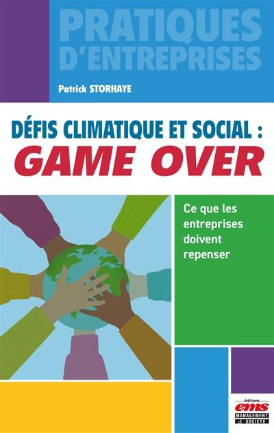 Défis climatique et social : game over : ce que les entreprises doivent repenser