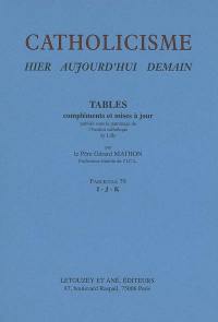 Catholicisme : hier, aujourd'hui, demain. Vol. 16-4. Tables, compléments et mises à jour : fascicule 79, I-J-K