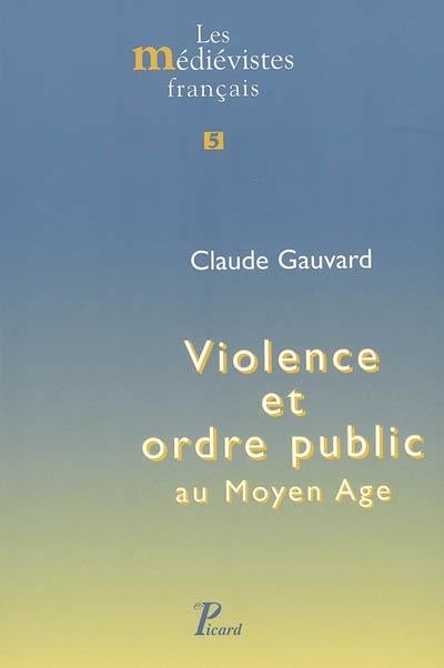 Violence et ordre public au Moyen Age