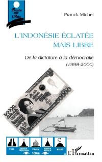 L'Indonésie éclatée mais libre : de la dictature à la démocratie (1998-2000)