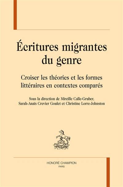 Ecritures migrantes du genre. Croiser les théories et les formes littéraires en contextes comparés