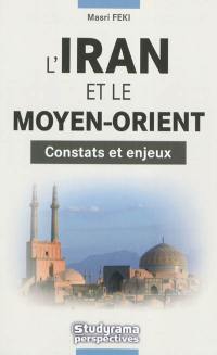 L'Iran et le Moyen-Orient : constats et enjeux