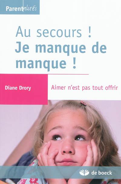 Au secours ! Je manque de manque : aimer n'est pas tout offrir