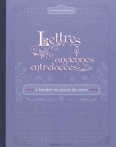 Lettres anciennes entrelacées : à broder au point de croix