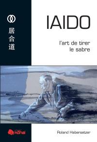 Iaido : l'art de tirer le sabre