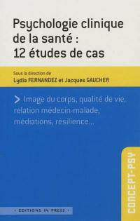 Psychologie clinique de la santé : 12 études de cas