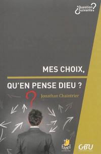 Mes choix, qu'en pense Dieu ?