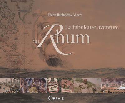 La fabuleuse aventure du rhum