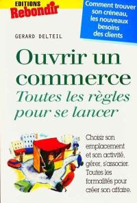 Ouvrir un commerce : toutes les règles pour se lancer