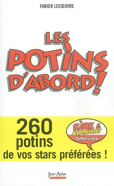 Les potins d'abord ! : 260 potins de vos stars préférées !