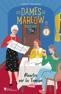 Les dames de Marlow enquêtent. Vol. 4. Meurtre sur la Tamise