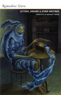 Remedios Varo Letters, Dreams, and Other Writings