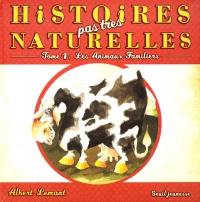 Histoires pas très naturelles. Vol. 1. Les animaux familiers