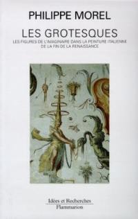 Les grotesques : les figures de l'imaginaire dans la peinture italienne de la fin de la Renaissance