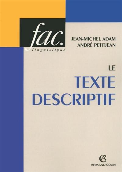 Le texte descriptif : poétique, historique et linguistique textuelle : avec des travaux d'application et leurs corrigés