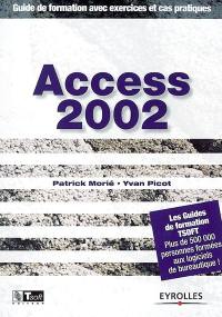 Access 2002 : guide de formation avec exercices et cas pratiques