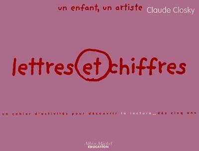 Lettres et chiffres : un cahier d'activités pour découvrir la lecture dès cinq ans