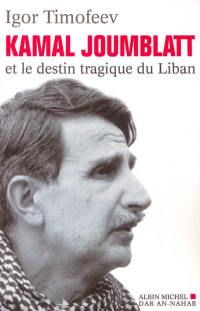 Kamal Joumblatt et le destin tragique du Liban