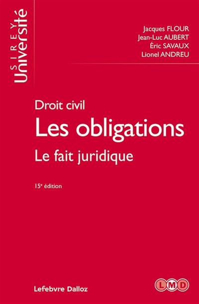 Les obligations : droit civil. Vol. 2. Le fait juridique : quasi-contrats, responsabilité délictuelle