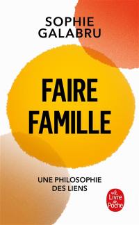 Faire famille : une philosophie des liens