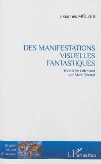 Des manifestations visuelles fantastiques