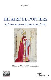 Hilaire de Poitiers et l'humanité souffrante du Christ