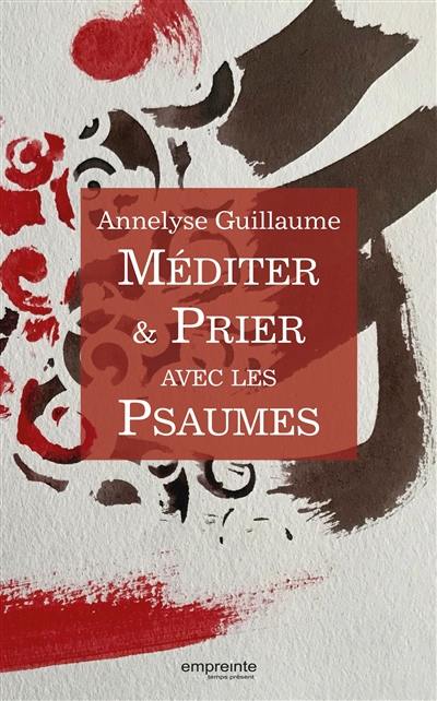 Méditer & prier avec les Psaumes