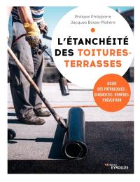 L'étanchéité des toitures-terrasses : guide des pathologies : diagnostic, remèdes, prévention