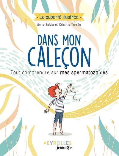 Dans mon caleçon : tout comprendre sur mes spermatozoïdes