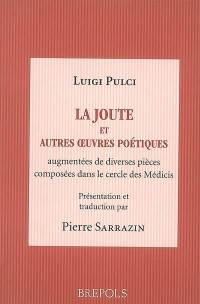 La joute : et autres oeuvres poétiques augmentées de pièces composées dans le cercle de Laurent le Magnifique