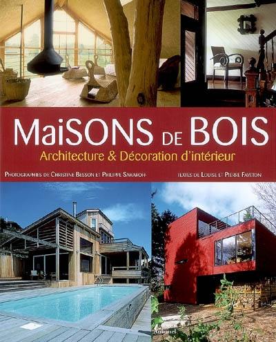 Maisons de bois : architecture & décoration d'intérieur