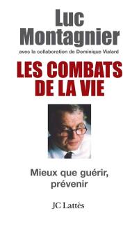 Les combats de la vie : mieux que guérir, prévenir