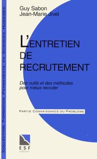 L'Entretien de recrutement : des outils et des méthodes pour mieux recruter