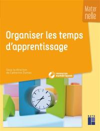 Organiser les temps d'apprentissage : maternelle