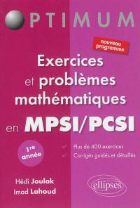 Exercices et problèmes mathématiques en MPSI-PCSI, 1re année : plus de 400 exercices, corrigés guidés et détaillés : nouveau programme