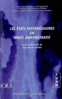 Les états intermédiaires en droit administratif : journée d'étude du 15 juin 2007