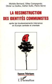 La reconstruction des identités communistes : après les bouleversements intervenus en Europe centrale et orientale