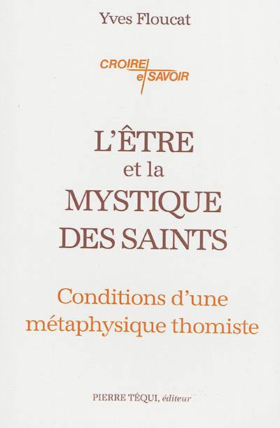 L'être et la mystique des saints : condition d'une métaphysique thomiste