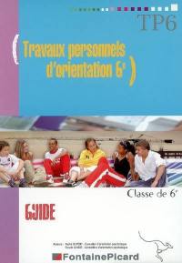 Travaux personnels d'orientation 6e : classe de 6e : guide du professeur