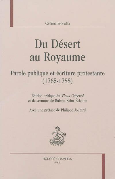 Du désert au royaume : parole publique et écriture protestante (1765-1788) : édition critique du Vieux Cévenol et de sermons de Rabaud Saint-Etienne