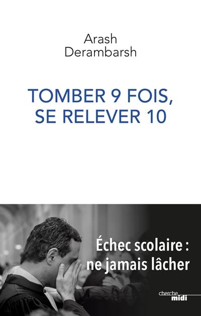 Tomber 9 fois, se relever 10 : échec scolaire, ne jamais lâcher