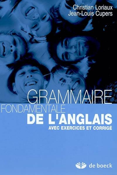 Grammaire fondamentale de l'anglais : avec exercices et corrigé