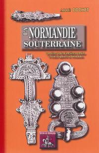 La Normandie souterraine ou Notice sur des cimetières romains et des cimetières francs explorés en Normandie