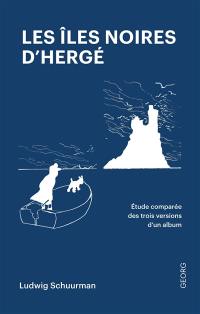 Les îles noires d'Hergé : etude comparée des trois versions d'un album de bande dessinée