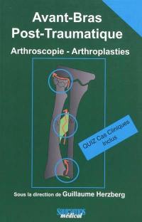 Avant-bras post-traumatique : arthroscopie, arthroplasties