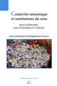 Créativité sémiotique et institutions du sens dans la dialectique entre l'individuel et le collectif